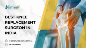 Best Knee Replacement Surgeon in India