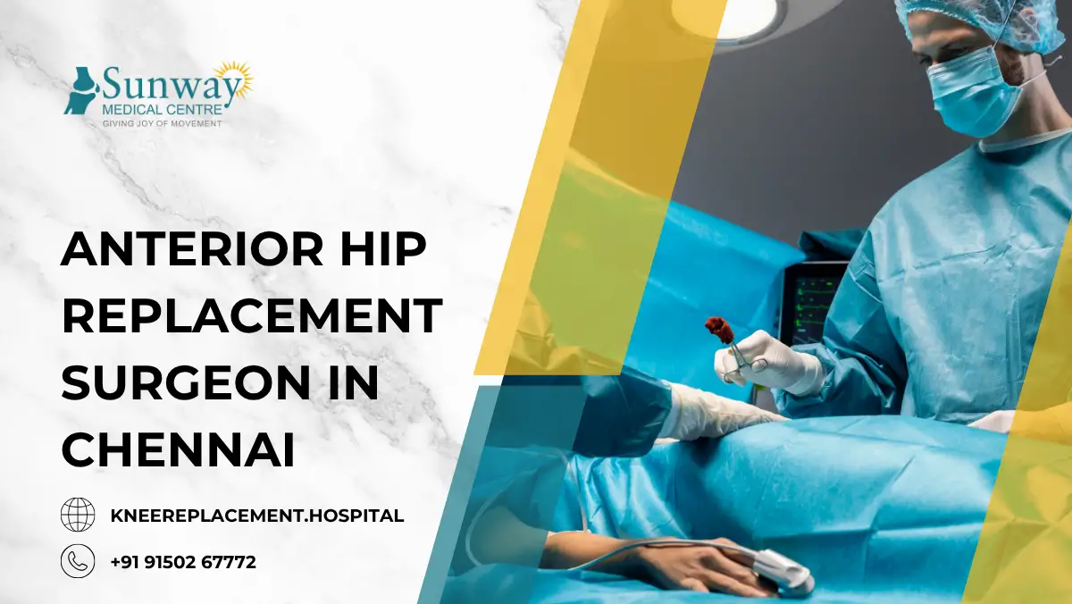 Anterior Hip Replacement Surgeon in Chennai
