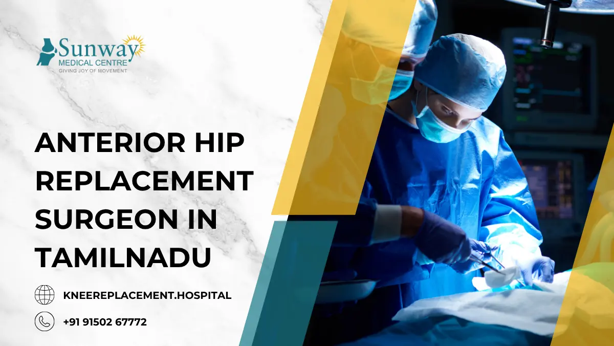 Anterior Hip Replacement Surgeon in Tamilnadu