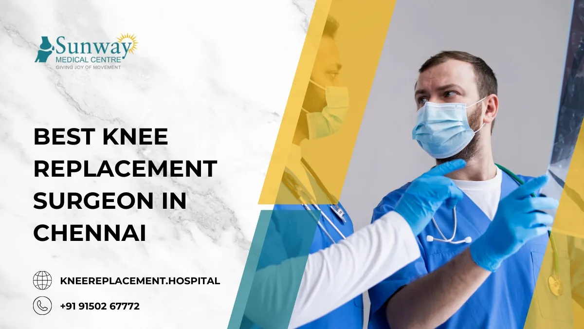 Best knee replacement surgeon in Chennai