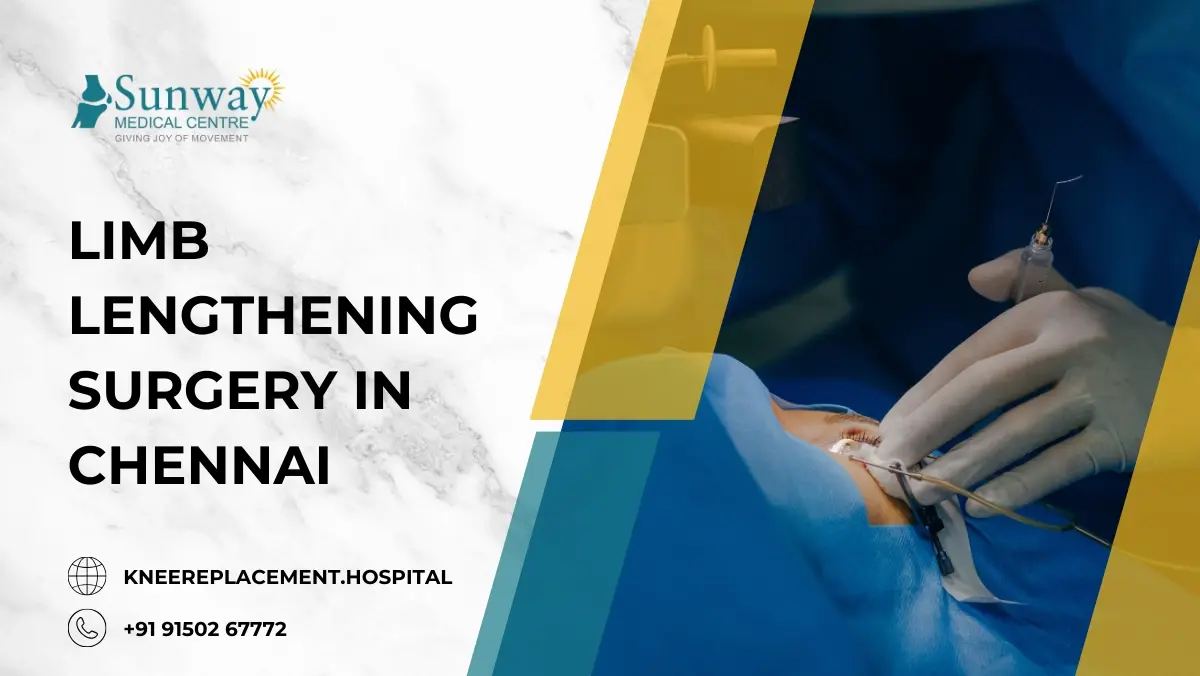 Limb Lengthening Surgery in Chennai | Knee Replacement Hospital